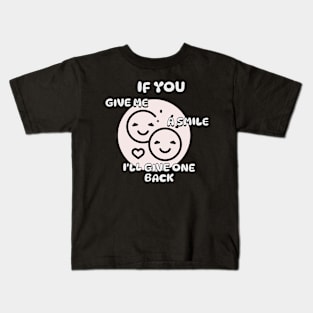 Give smille, i give you back Kids T-Shirt